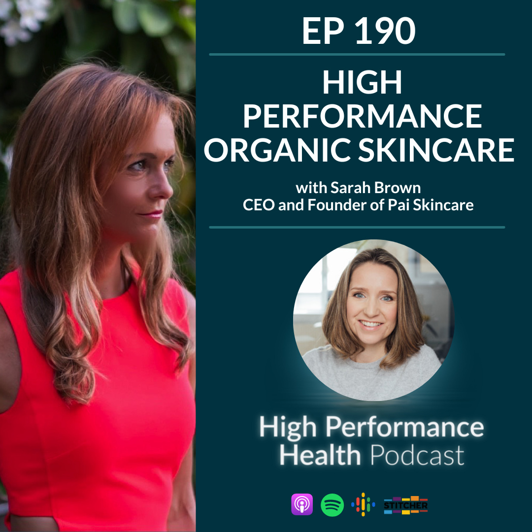 EP 190 - High Performance Organic Skincare with Sarah Brown, CEO and Founder of Pai Skincare