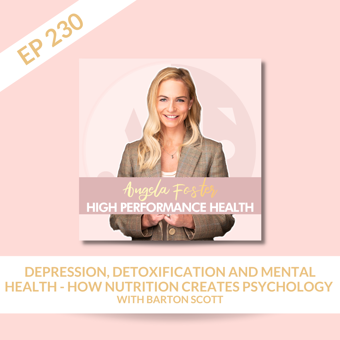 EP 230 - Depression, Detoxification and Mental Health - How Nutrition Creates Psychology with Barton Scott, including a look into Angela's Hair Tissue & Mineral Analysis