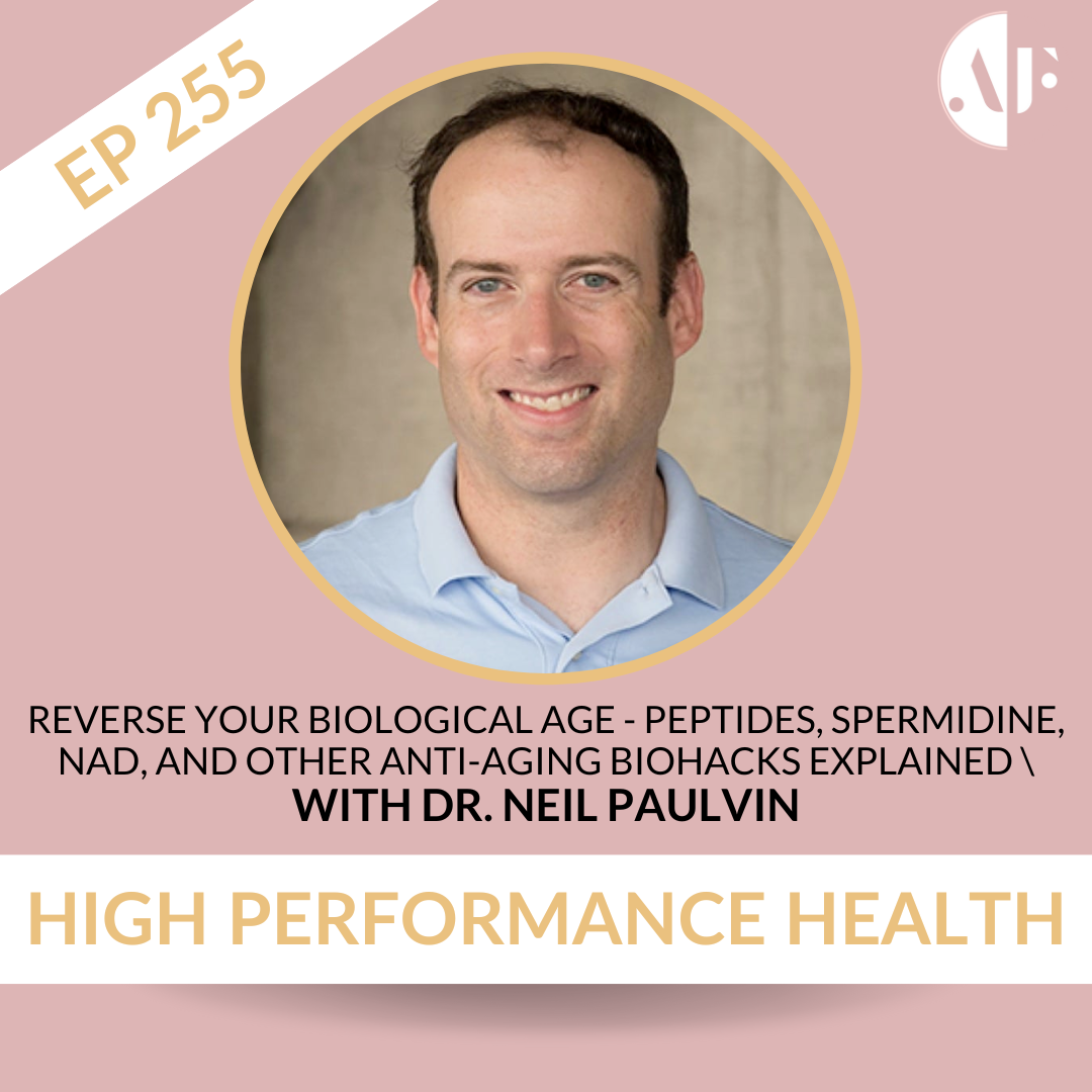 EP 255 - Reverse Your Biological Age - Peptides, Spermidine, NAD, and Other Anti-aging Biohacks Explained with Dr. Neil Paulvin