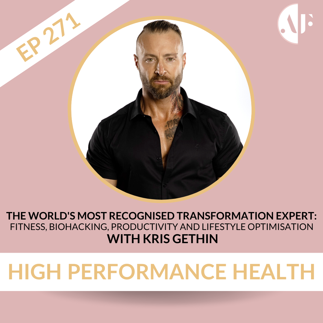EP 271 -  The World's Most Recognised Transformation Expert: Fitness, Biohacking, Productivity and Lifestyle Optimisation - with Kris Gethin