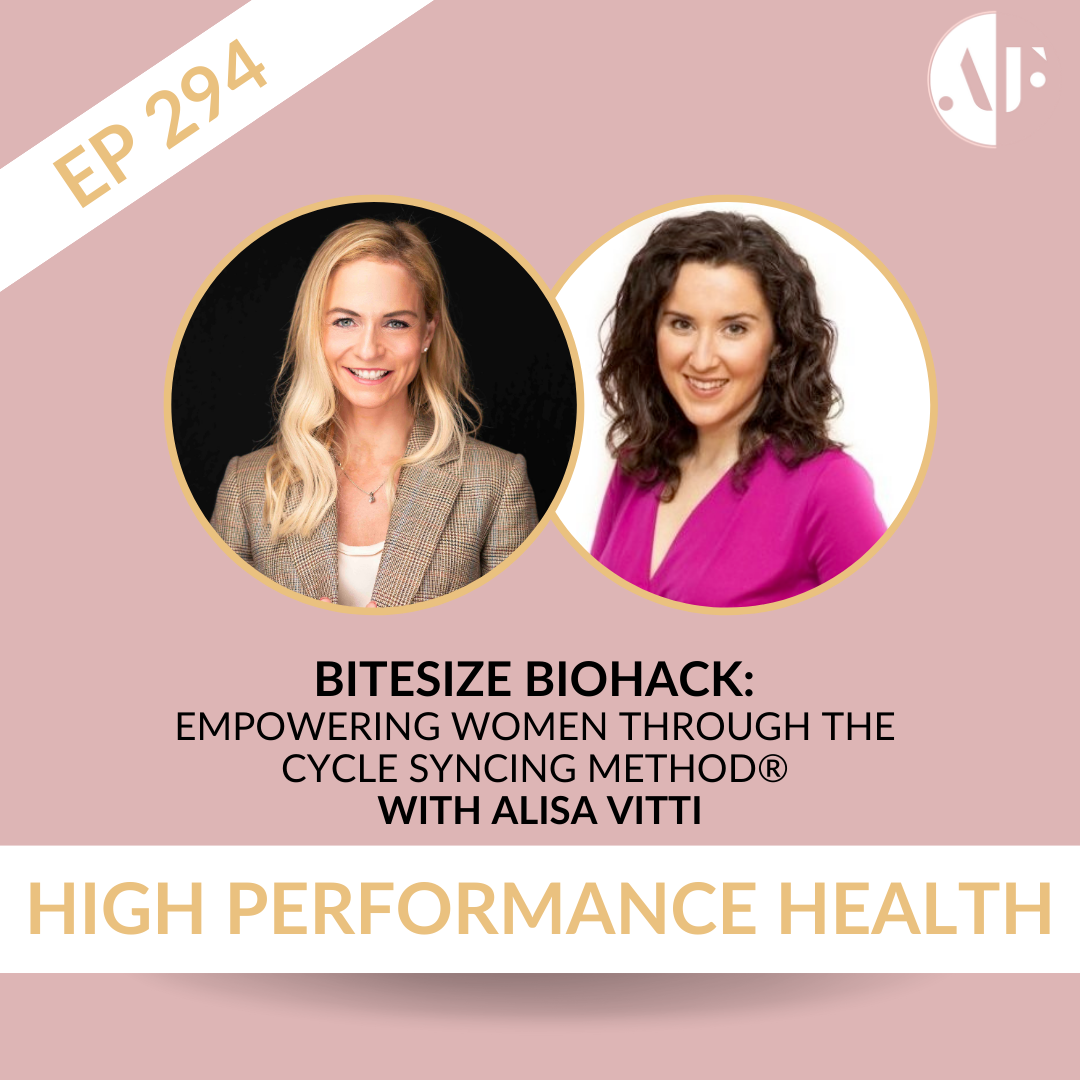 EP 294 Bitesize Biohack: Empowering Women through The Cycle Syncing Method®️ with Alisa Vitti