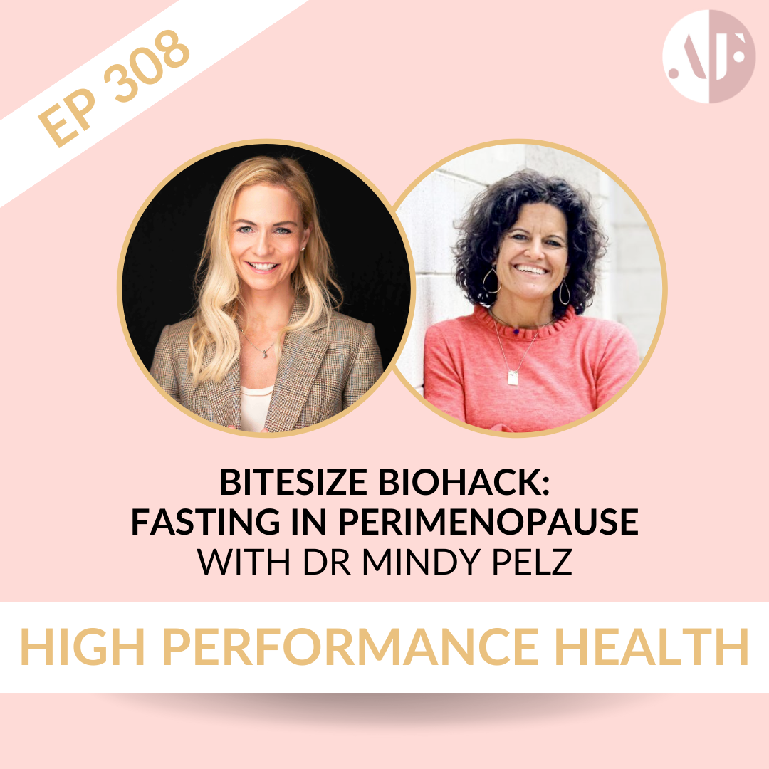 Ep 308 - Bitesize Biohack & Fasting in Perimenopause with Dr Mindy Pelz
