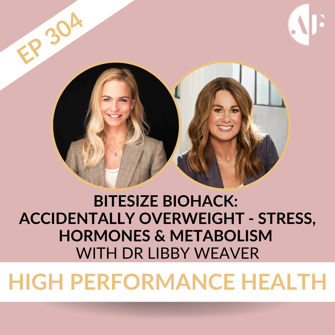 Ep 304 - Bitesize Biohack: Accidentally Overweight - Stress, Hormones & Metabolism with Dr Libby Weaver