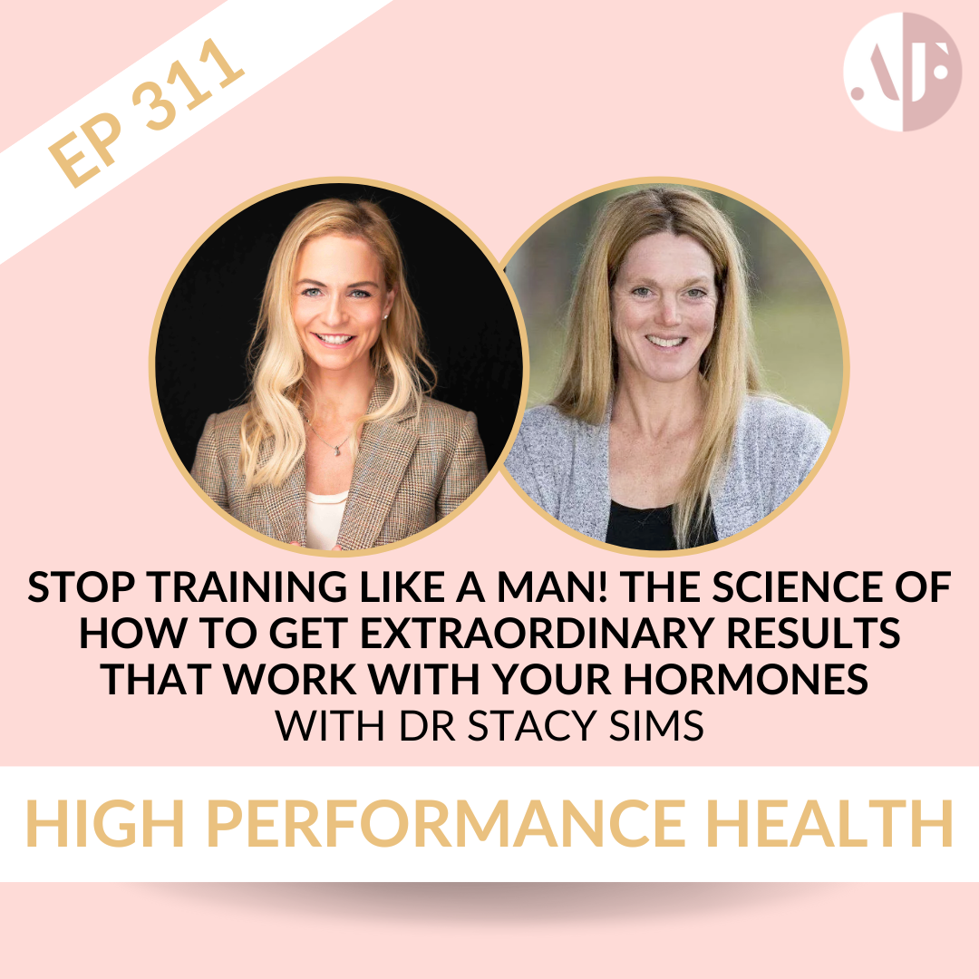 Ep 311 - Stop Training Like A Man! The Science on Working With Your Hormones for Extraordinary Results with Dr Stacy Sims