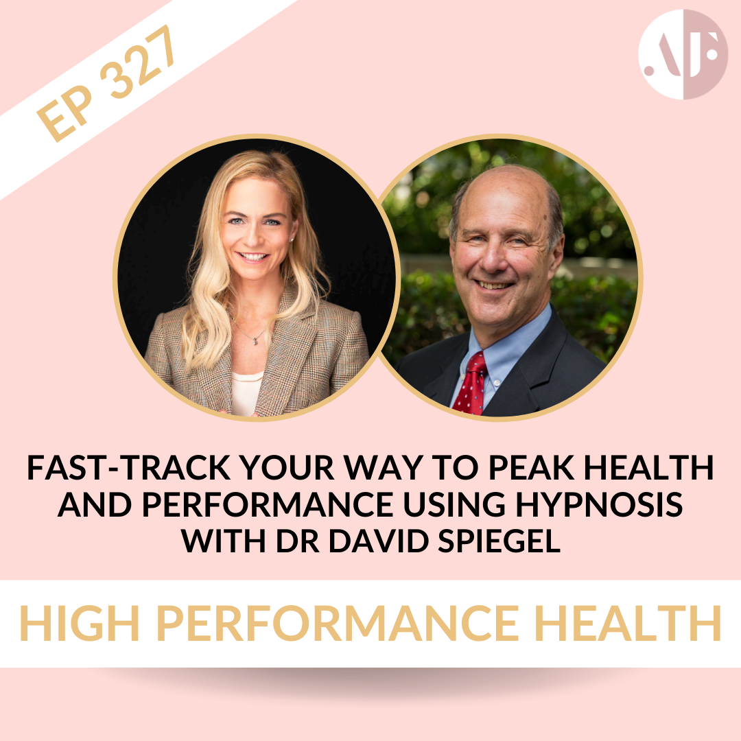 EP 327 - Fast-Track Your Way to Peak Health and Performance Using Hypnosis with Dr David Spiegel