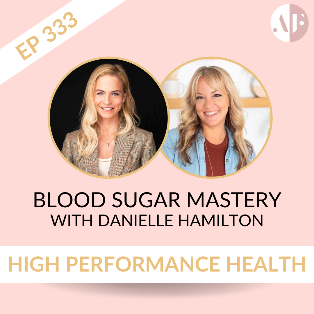 EP 333 - Blood Sugar Mastery with Danielle Hamilton