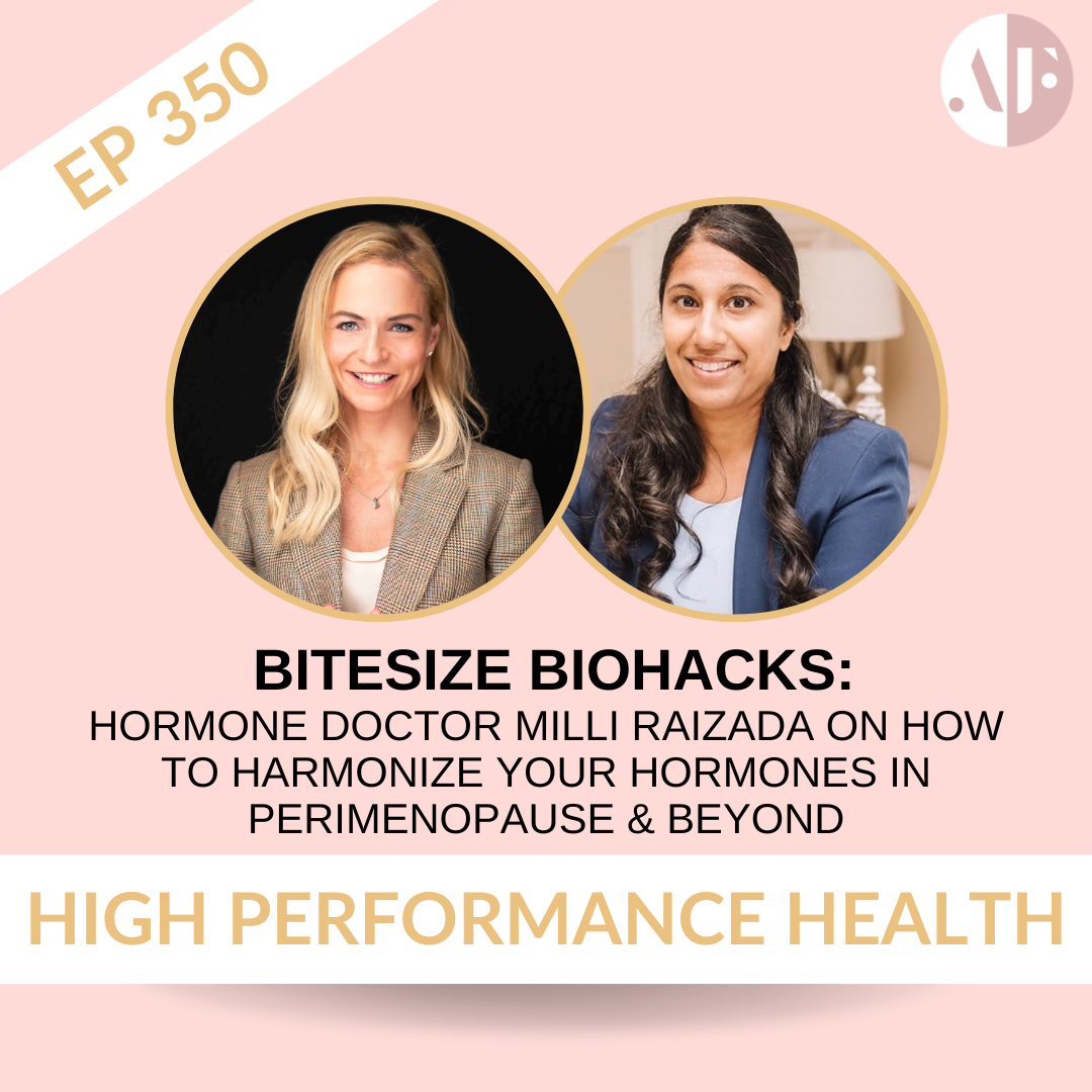 EP 350 -  Bitesize Biohacks: Hormone Doctor Milli Raizada On How To Harmonize Your Hormones in Perimenopause & Beyond