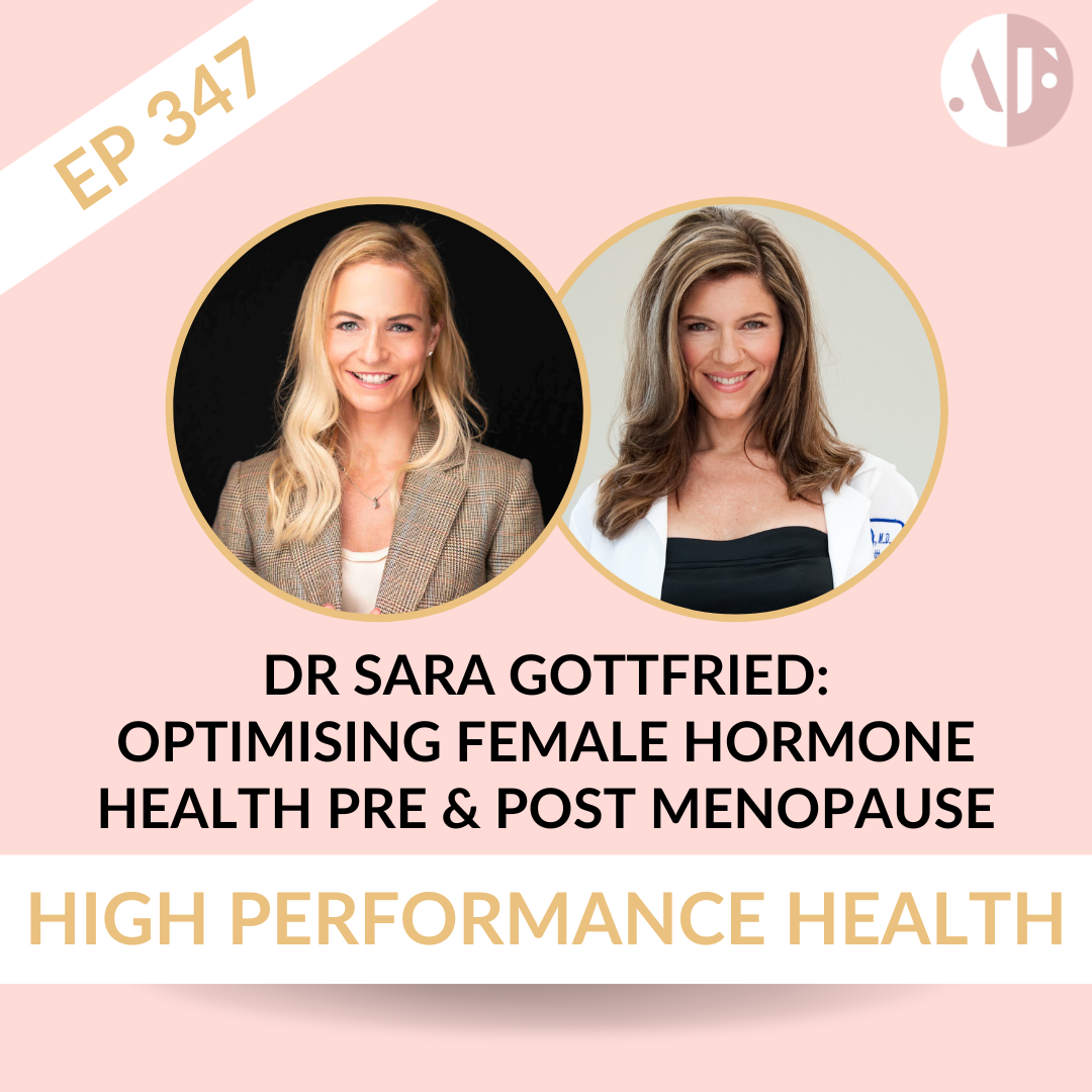 EP 347 - Dr Sara Gottfried: Optimising Female Hormone Health Pre & Post Menopause