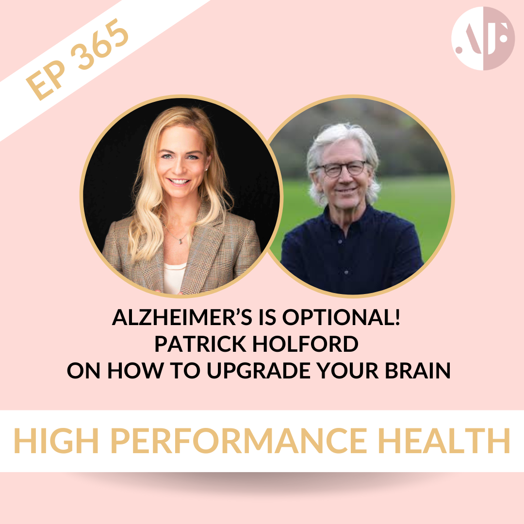 EP 365 - Alzheimer’s is Optional!  Patrick Holford  on How to Upgrade Your Brain
