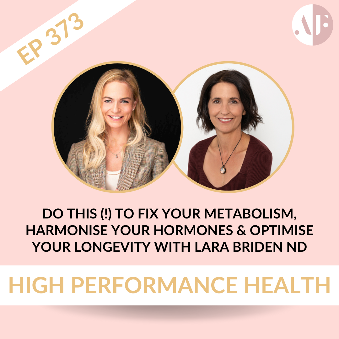 EP 373 - Do This (!) To Fix Your Metabolism, Harmonise Your Hormones & Optimise Your Longevity with Lara Briden ND