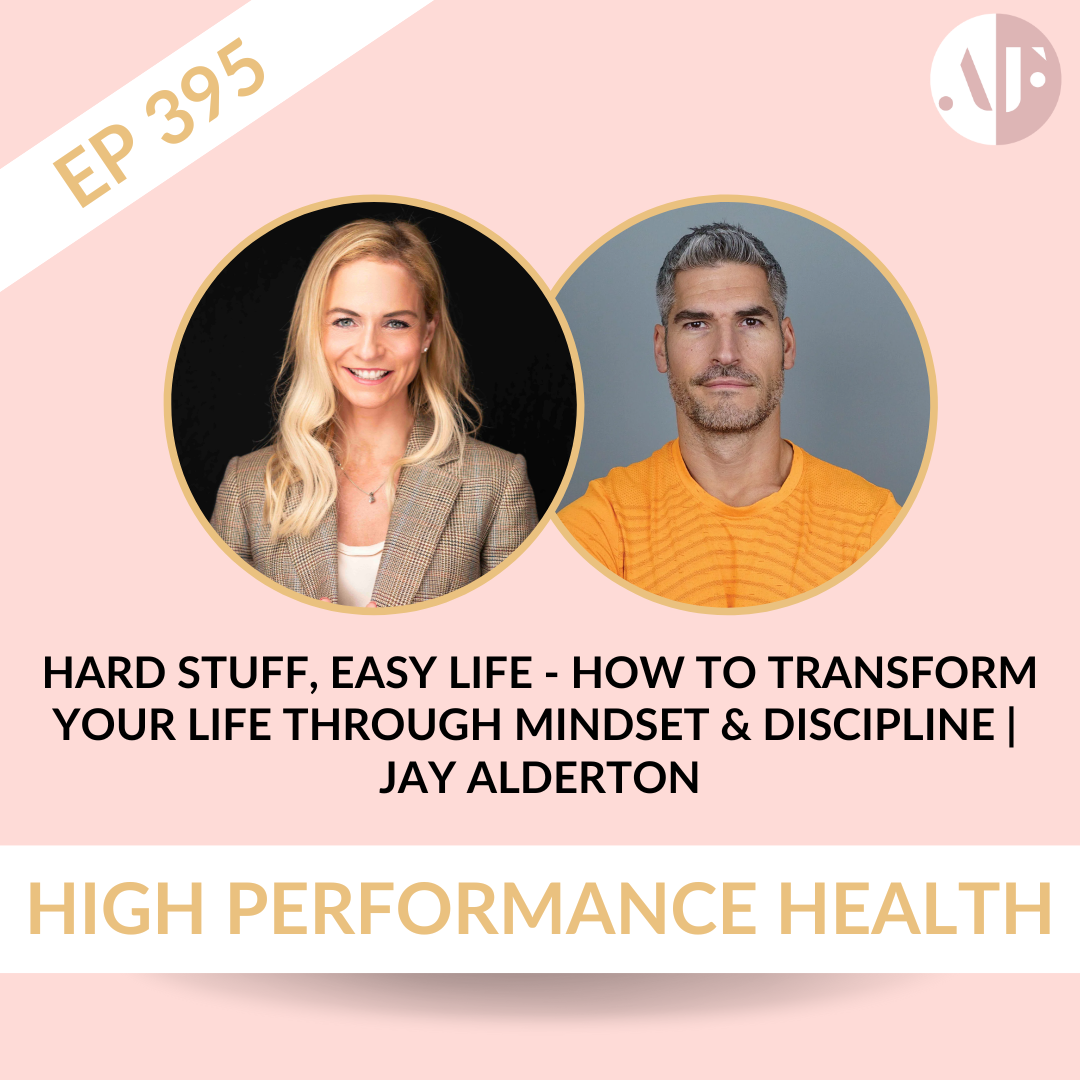 EP 395 - Hard Stuff, Easy Life - How to Transform your Life through Mindset & Discipline | Jay Alderton