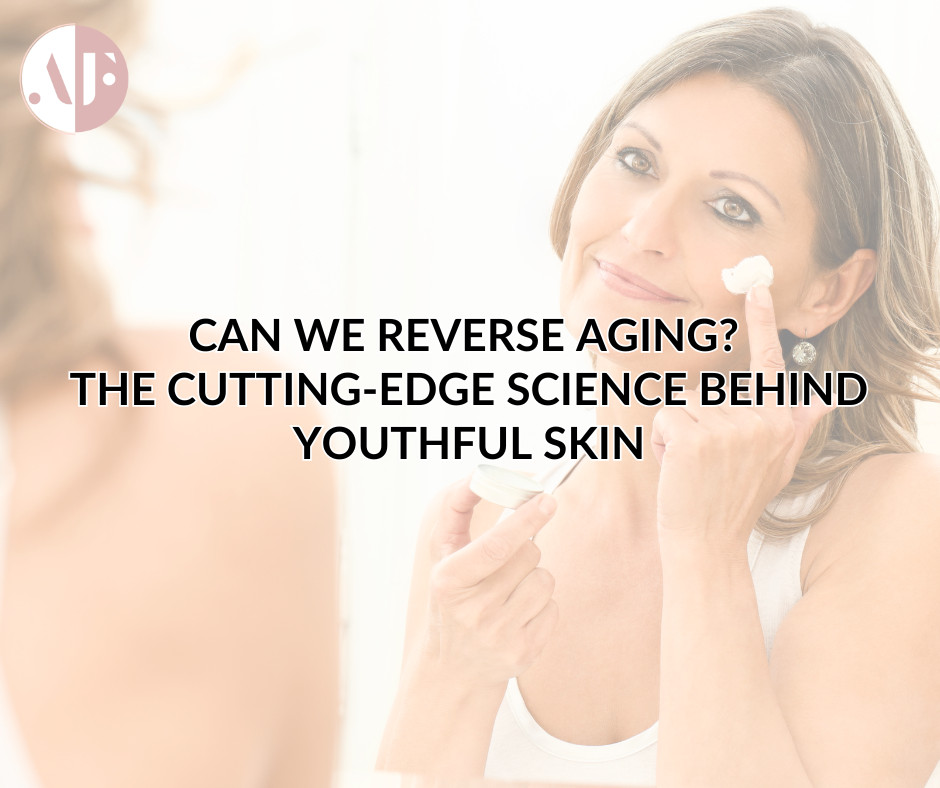 Can We Reverse Aging? The Cutting-Edge Science Behind Youthful Skin