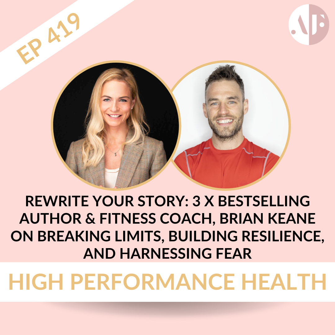 EP 419 - Rewrite Your Story: 3 x Bestselling Author & Fitness Coach, Brian Keane on Breaking Limits, Building Resilience, and Harnessing Fear