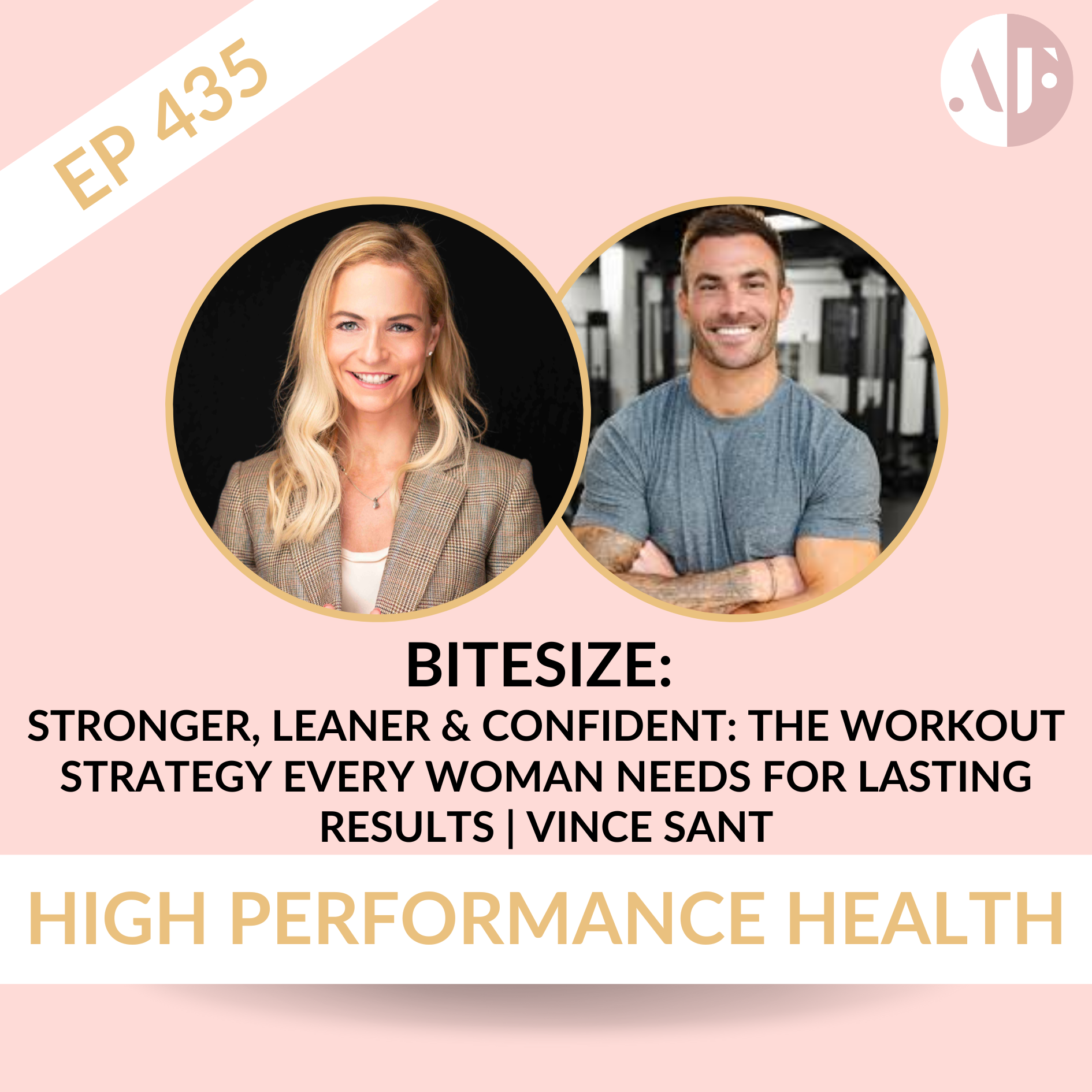 EP 435 - Bitesize: Stronger, Leaner & Confident: The Workout Strategy Every Woman Needs for Lasting Results | Vince Sant